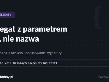Delegat z parametrem w C# — dopasowanie sygnatury metody do delegata